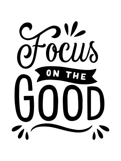 Focus On the Good