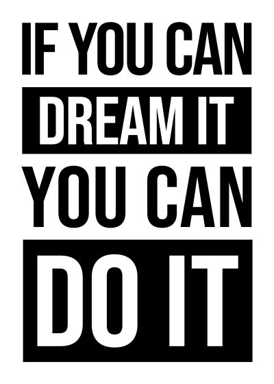 If You Can Dream It, You Can Do It