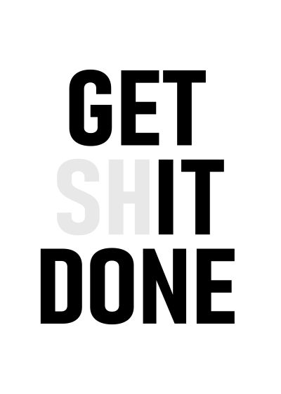 Get Shit Done